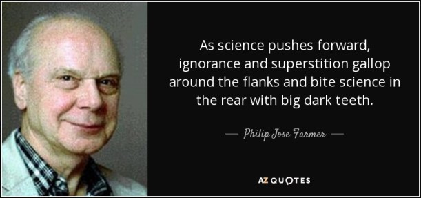 quote-as-science-pushes-forward-ignorance-and-superstition-gallop-around-the-flanks-and-bite-philip-jose-farmer-35-0-056