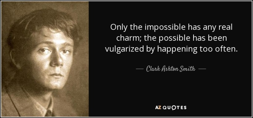 quote-only-the-impossible-has-any-real-charm-the-possible-has-been-vulgarized-by-happening-clark-ashton-smith-124-9-0909
