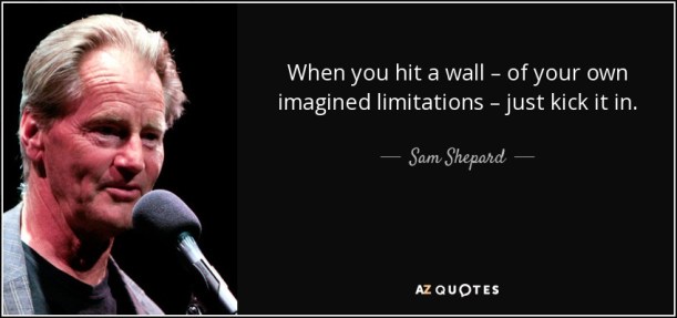 quote-when-you-hit-a-wall-of-your-own-imagined-limitations-just-kick-it-in-sam-shepard-48-20-95