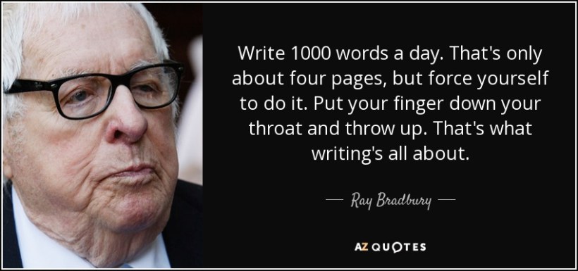 quote-write-1000-words-a-day-that-s-only-about-four-pages-but-force-yourself-to-do-it-put-ray-bradbury-133-54-43