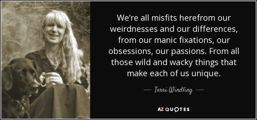 quote-we-re-all-misfits-herefrom-our-weirdnesses-and-our-differences-from-our-manic-fixations-terri-windling-71-43-86